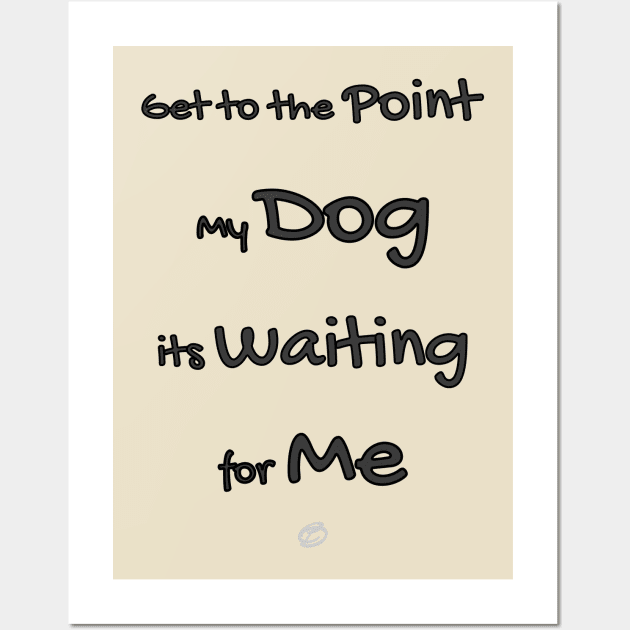 My dog its waiting for me (black design) Wall Art by Cavaleyn Designs